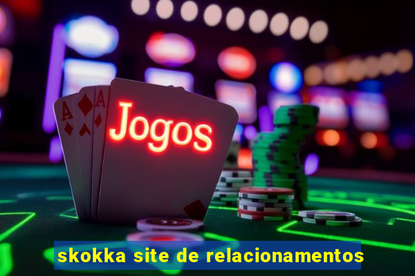 skokka site de relacionamentos